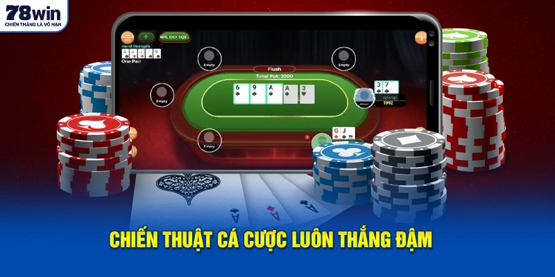 Chiến thuật cá cược luôn thắng đậm